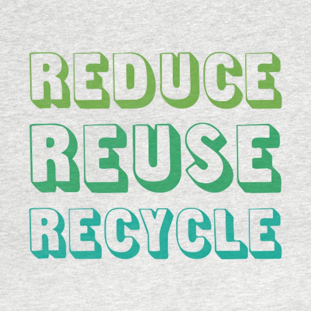 Reduce Reuse Recycle by oddmatter